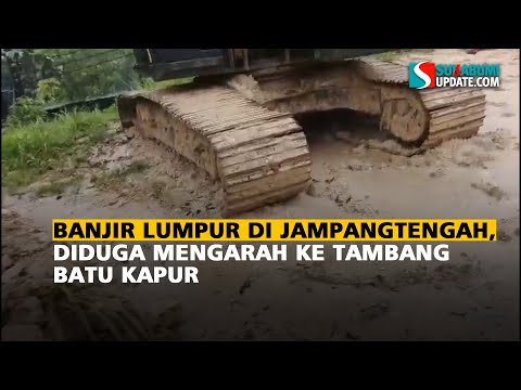 Banjir Lumpur di Jampangtengah, Diduga Mengarah ke Tambang Batu Kapur