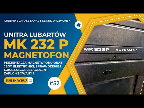 Unitra Lubartów MK 232 P - Prezentacja magnetofonu oraz weryfikacja działania. [F/52]