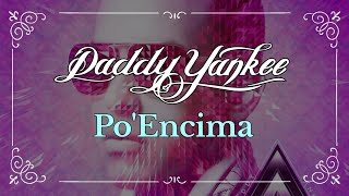 Daddy Yankee - Po'Encima (Audio Oficial)
