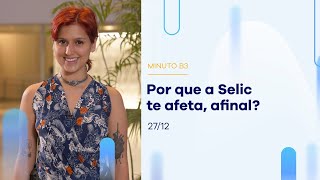 Taxa Selic: o que é e como afeta seu dinheiro | Minuto B3 – 27/12/2022