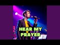 Hear My Prayer
