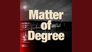 Matter of Degree Music Video