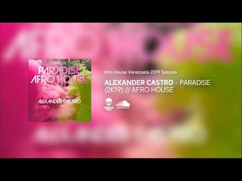 AFRO HOUSE Venezuela - Paradise (2k19) - Alexander Castro