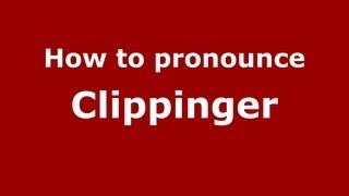 How to pronounce Clippinger