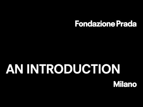 AN INTRODUCTION | Fondazione Prada Milano