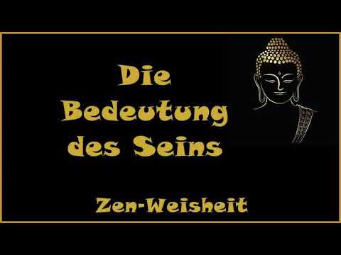 Zur Inspiration: Die Bedeutung des Seins - Zen Weisheit