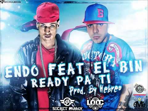 Endo ft. El Bin - Ready pa Ti (Prod. By Hebreo) (Secret Family)