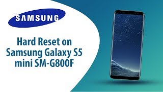 How to Hard Reset on Samsung Galaxy S5 mini SM-G800F?