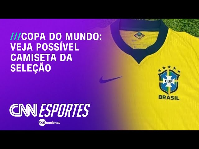Possível uniforme titular do Brasil para Copa do Mundo é vazado; veja | CNN NOVO DIA