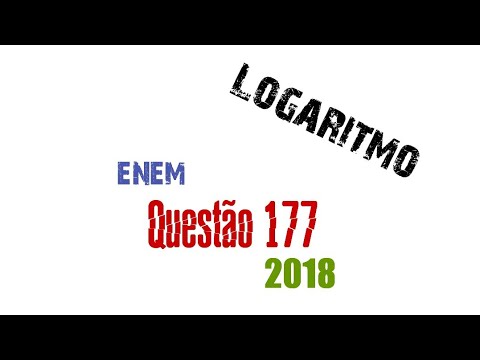 ENEM - 2018 : QUESTÃO 177- LOGARITMO (PROVA CINZA)