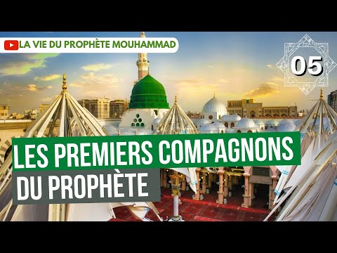 05/ Les premiers compagnons du Prophète (1/3)