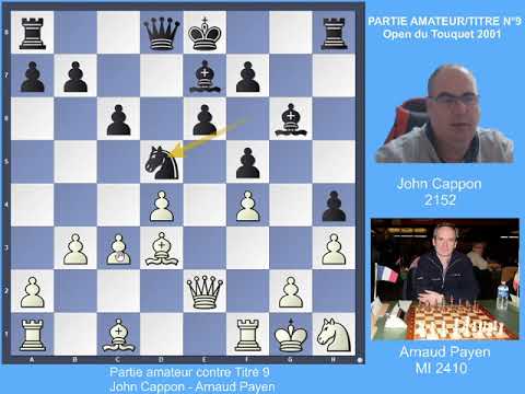 Partie 9 : Amateur (John Cappon) contre Titré (MI Arnaud Payen) Cours d'Echecs