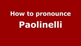 How to pronounce Paolinelli