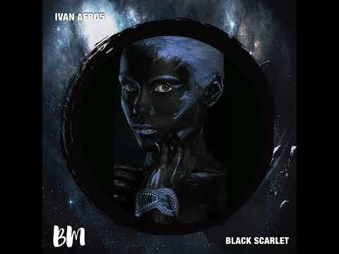 Ivan Afro5 _ Black Scarlet (Original Mix)