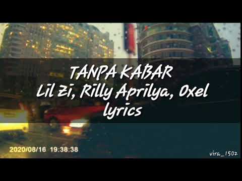 TANPA KABAR(LIRIK)- Lil Zi, Rilly Aprilya, Oxel.