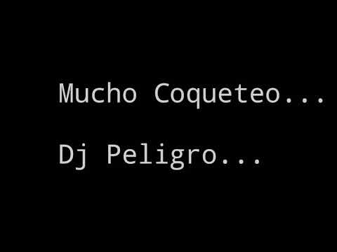 Mucho Coqueteo-Dj Peligro-