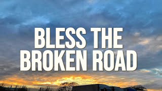 Rascal Flatts - Bless The Broken Road (Lyrics)