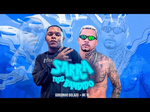 SARRA PROS BANDIDO - GORDINHO BOLADO MC VL
