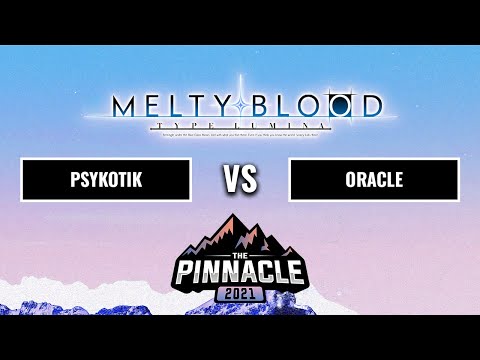 PSYKOTIK vs. ORACLE - Losers Quarters - Melty Blood Type Lumina - Pinnacle 2021