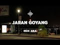 NDX AKA JARAN GOYANG NEW VERSION LIRIK LAGU