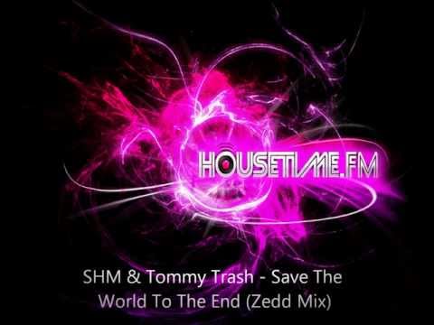 SHM & Tommy Trash - Save The World To The End (Zedd Mix)
