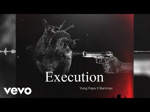 Yung Papa, Bammaz - Execution (Official Audio)