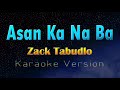 ASAN KA NA BA - Zack Tabudlo  Karaoke Version)