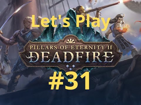 Let's Play Pillars of Eternity 2; Deadfire Part 31: The Forgotten Sanctum