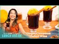 Ginger Cinnamon Mulled Wine - Lunch Break