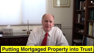 Putting Mortgaged Propery Into a Trust
