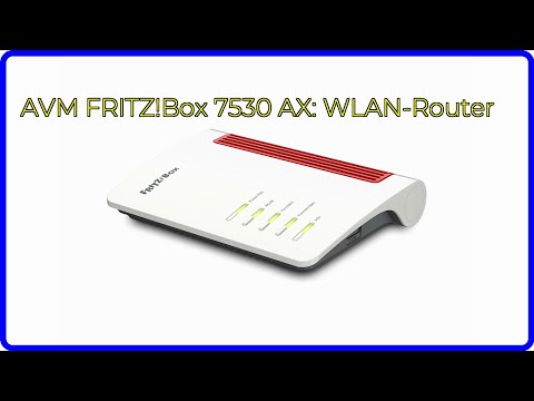 BEWERTUNG (2025): AVM FRITZ!Box 7530 AX: WLAN-Router. WESENTLICHE Einzelheiten
