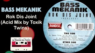 Bass Mekanik - Rok Dis Joint (Acid Mix by Toxik Twins)