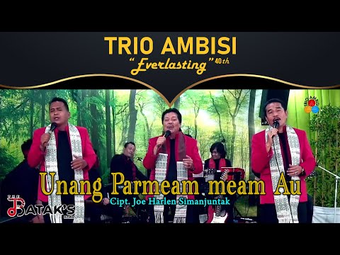 UNANG PARMEAM MEAM AU - TRIO AMBISI 'Everlasting 40th'