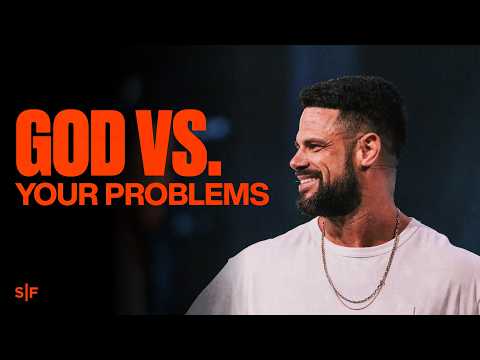 God Is Bigger Than Your Problems | Steven Furtick