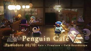 ⏰️Pomodoro 60/10 • Penguin Café🍵 No Music during study | Rain + Fireplace + Café soundscape