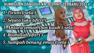 Download lagu Kumpulan Dangdut KN TECHNIS paling mantul terbaru 2021 cover Duo SELFI ( SELA & FITRI ) mp3 Download lagu Kumpulan Dangdut KN TECHNIS paling mantul terbaru 2021 cover Duo SELFI ( SELA & FITRI ) mp3