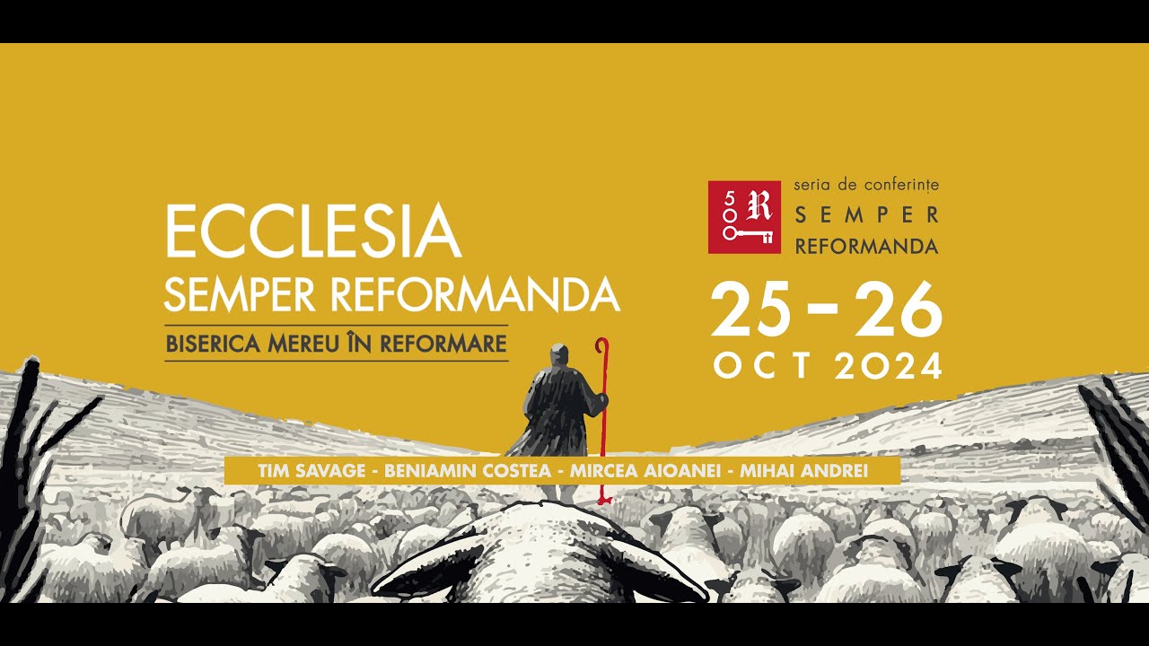 Conferinta Ecclesia Semper Reformanda - Sesiunea 2 - Biserica Agape Bucuresti