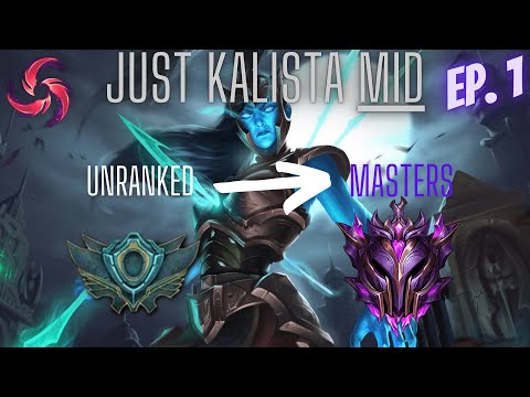 Just Kalista Mid | Unranked to Masters Episode 1