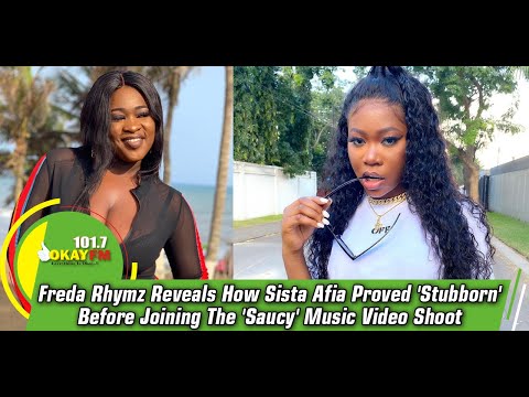 Freda Rhymz Reveals How Sista Afia Proved 'Stubborn' Before Joining The 'Saucy' Music Video Shoot