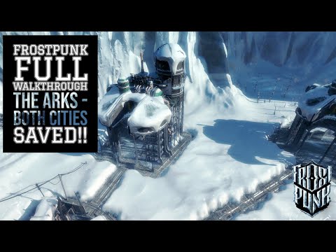 HOW TO COMPLETE THE ARKS - Frostpunk Campaign