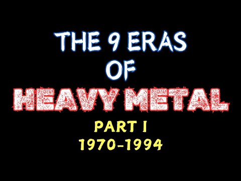 The 9 Eras of Heavy Metal (Part I, Eras 1 to 5)