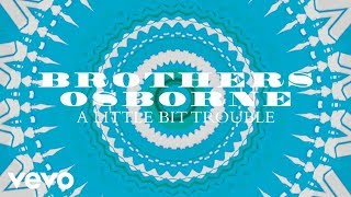 Brothers Osborne - A Little Bit Trouble (Official Audio)