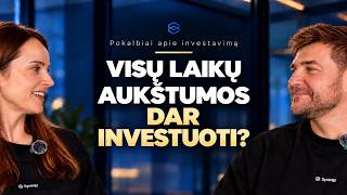 Ar verta investuoti, kai rinkos yra visų laikų aukštumose? | Pokalbiai apie investavimą