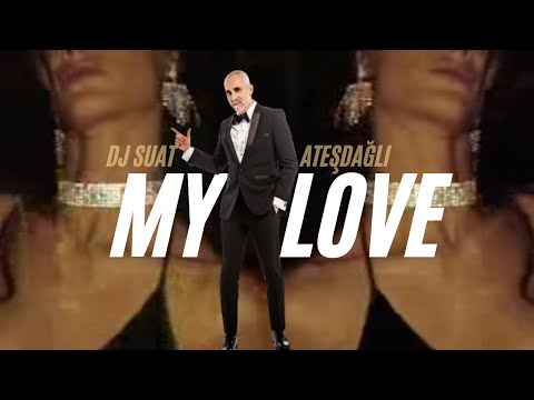 Dj Suat Ateşdağlı - My Love - feat. Atlas