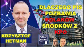 PIS pozbawia POLAKÓW ze środków z KPO - Krzysztof Hetman