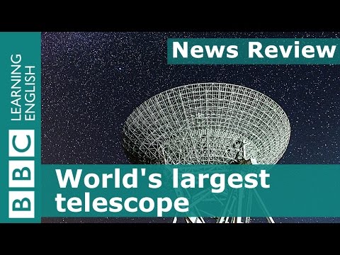 BBC News Review: World's largest telescope