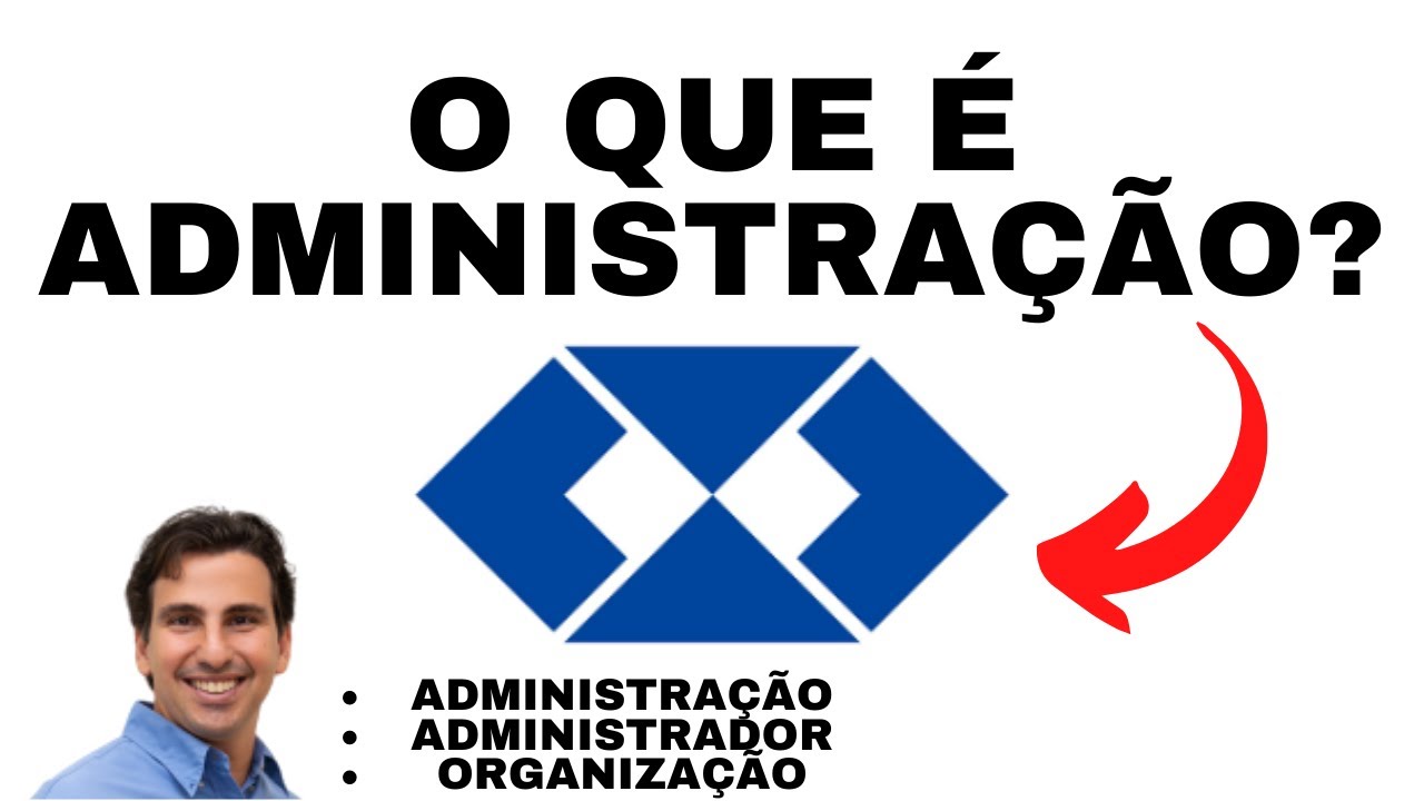 Administração, Organização, Administrador - O que é Administração?