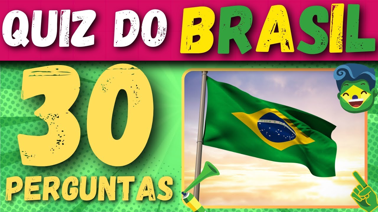 Adivinhe 30 perguntas sobre o BRASIL