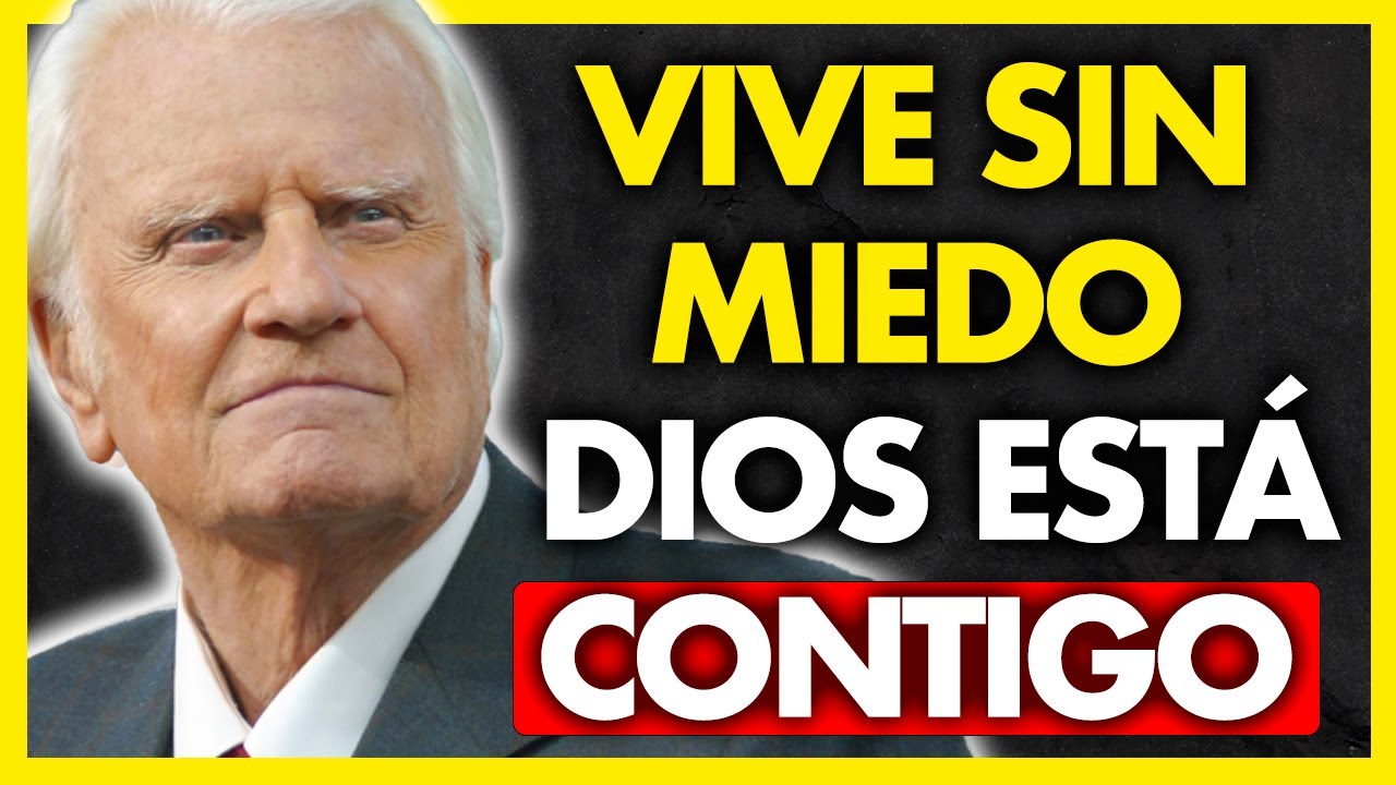 VIVIR SIN MIEDO NI ANSIEDAD ESCUCHANDO ESTO | Billy Graham