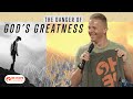 The Danger of God's Greatness | Be Hope Church | Pastor Brad Thompson